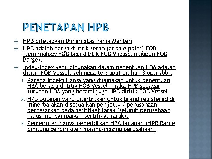 PENETAPAN HPB ditetapkan Dirjen atas nama Menteri HPB adalah harga di titik serah (at