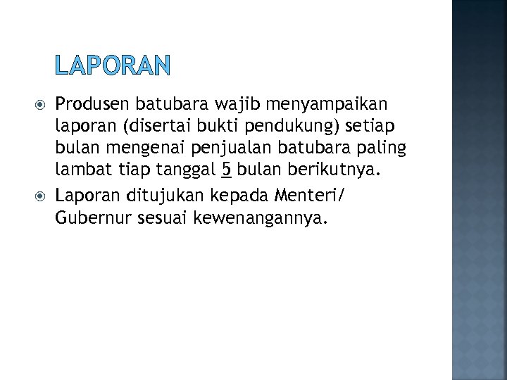 LAPORAN Produsen batubara wajib menyampaikan laporan (disertai bukti pendukung) setiap bulan mengenai penjualan batubara