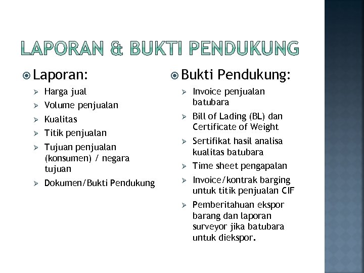  Laporan: Ø Harga jual Ø Volume penjualan Ø Kualitas Ø Titik penjualan Ø