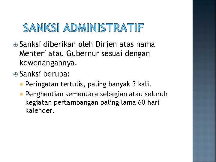 SANKSI ADMINISTRATIF Sanksi diberikan oleh Dirjen atas nama Menteri atau Gubernur sesuai dengan kewenangannya.