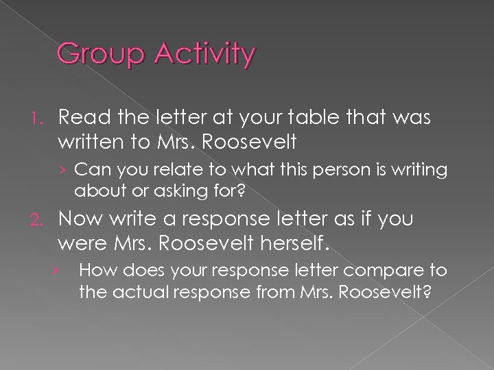 Group Activity 1. Read the letter at your table that was written to Mrs.