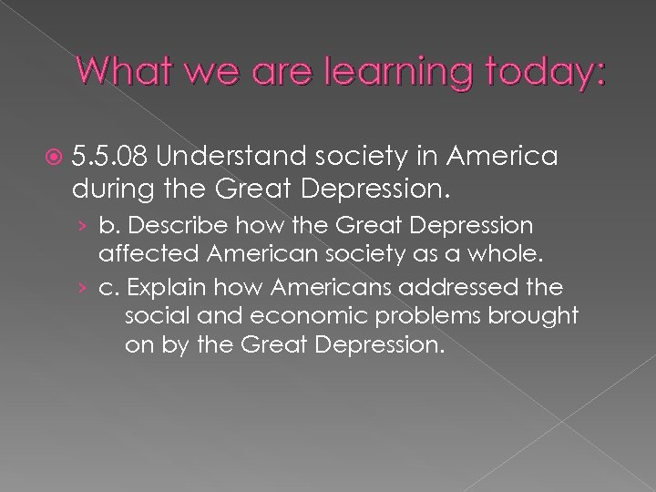 What we are learning today: 5. 5. 08 Understand society in America during the