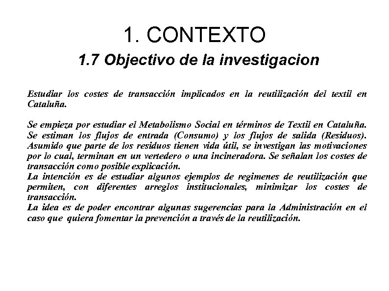 1. CONTEXTO 1. 7 Objectivo de la investigacion Estudiar los costes de transacción implicados