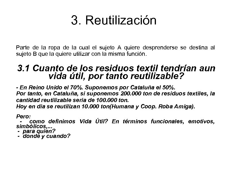 3. Reutilización Parte de la ropa de la cual el sujeto A quiere desprenderse