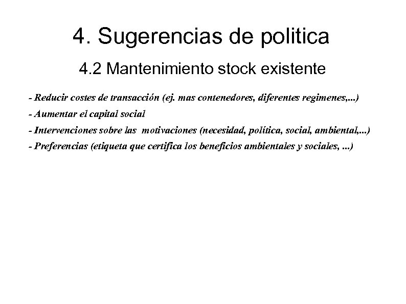 4. Sugerencias de politica 4. 2 Mantenimiento stock existente - Reducir costes de transacción