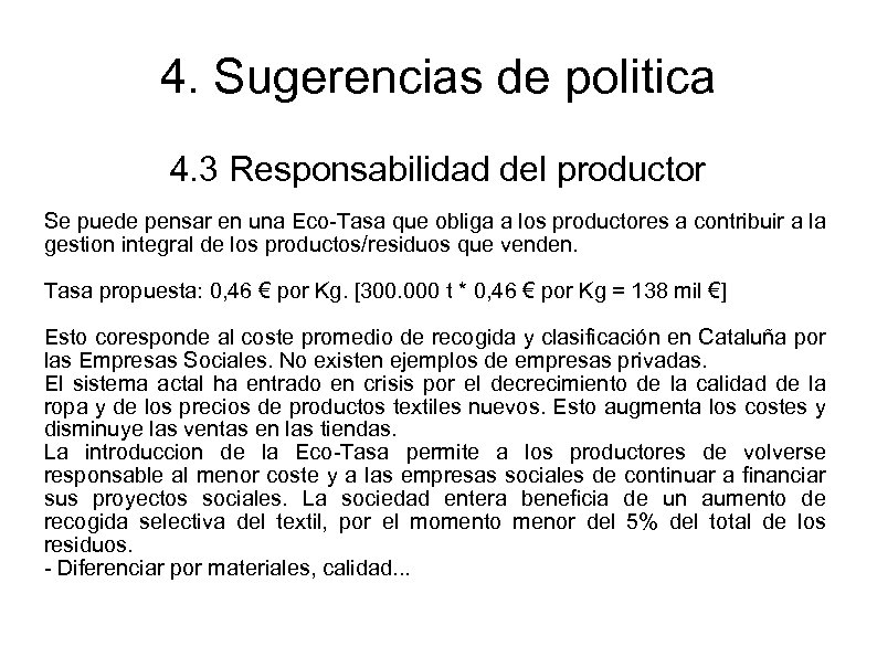 4. Sugerencias de politica 4. 3 Responsabilidad del productor Se puede pensar en una