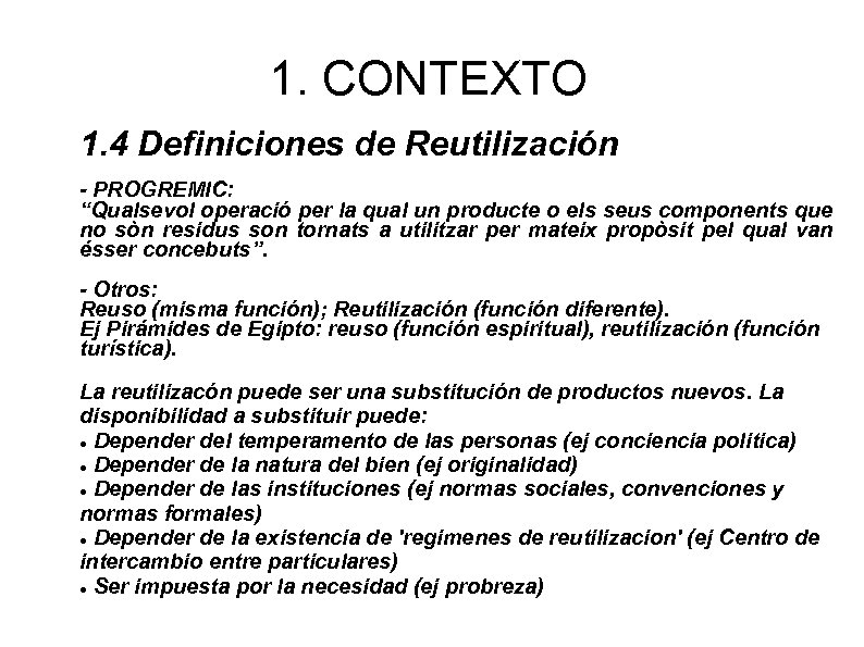 1. CONTEXTO 1. 4 Definiciones de Reutilización - PROGREMIC: “Qualsevol operació per la qual