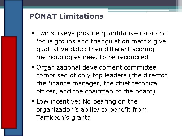 PONAT Limitations • Two surveys provide quantitative data and focus groups and triangulation matrix