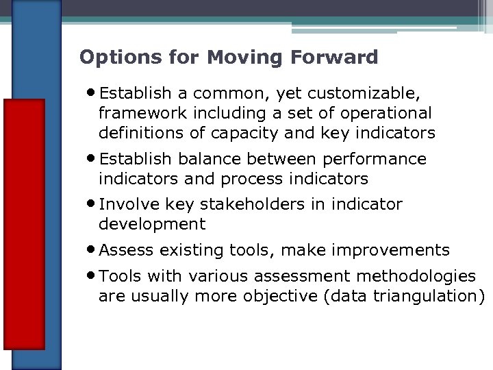 Options for Moving Forward • Establish a common, yet customizable, framework including a set