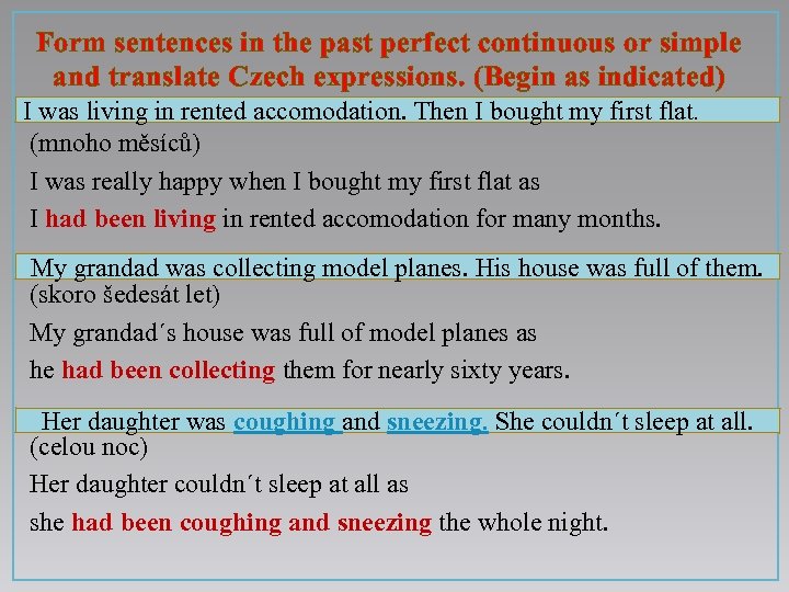 Form sentences in the past perfect continuous or simple and translate Czech expressions. (Begin