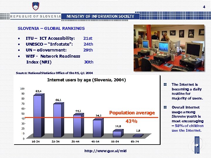 4 SLOVENIA – GLOBAL RANKINGS • ITU – ICT Accessibility: 21 st • UNESCO