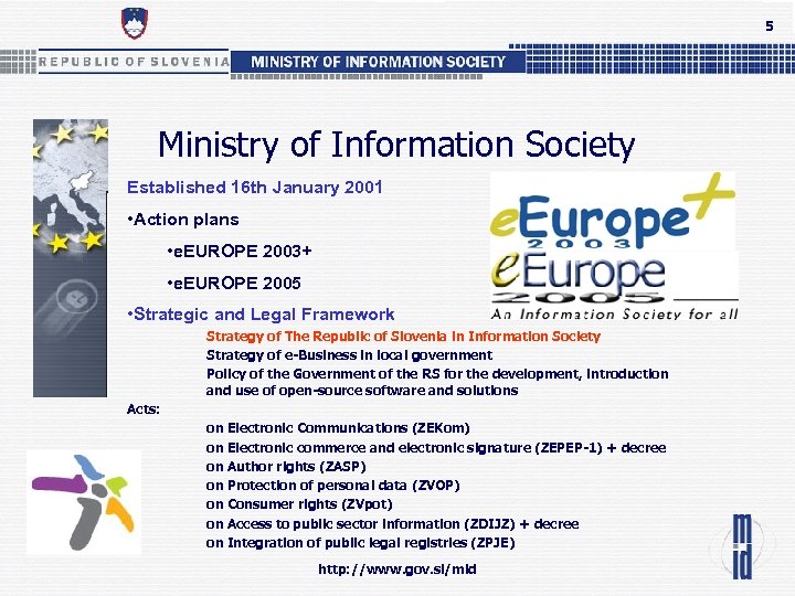 5 Ministry of Information Society Established 16 th January 2001 • Action plans •