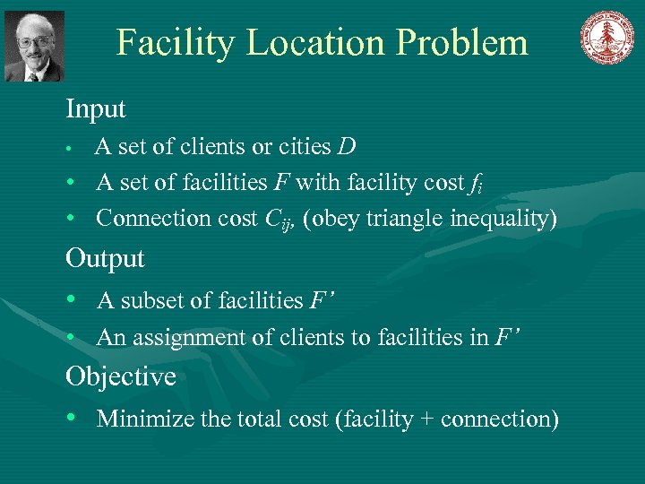 Facility Location Problem Input A set of clients or cities D • A set