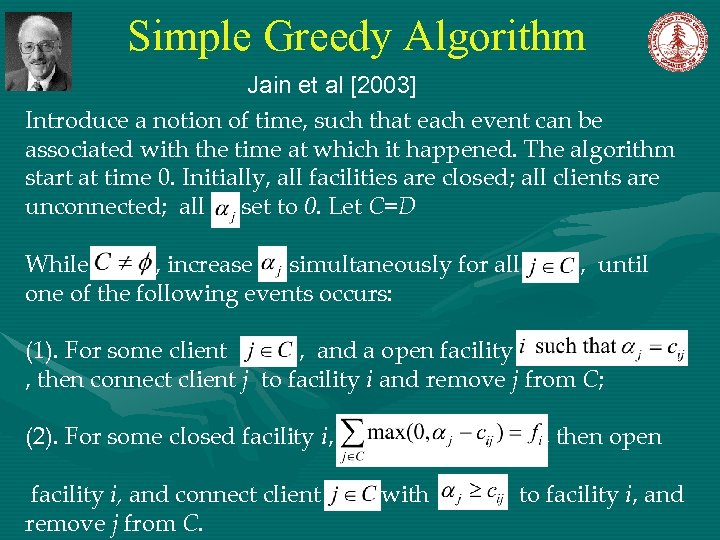 Simple Greedy Algorithm Jain et al [2003] Introduce a notion of time, such that