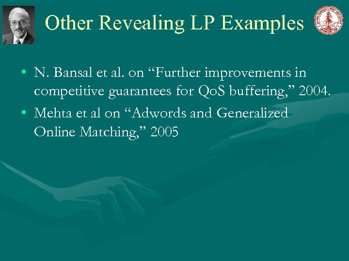 Other Revealing LP Examples • N. Bansal et al. on “Further improvements in competitive