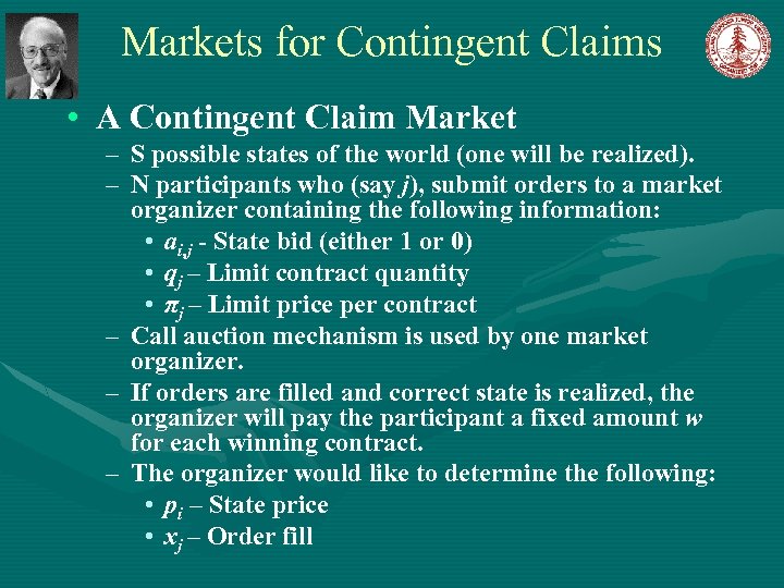 Markets for Contingent Claims • A Contingent Claim Market – S possible states of