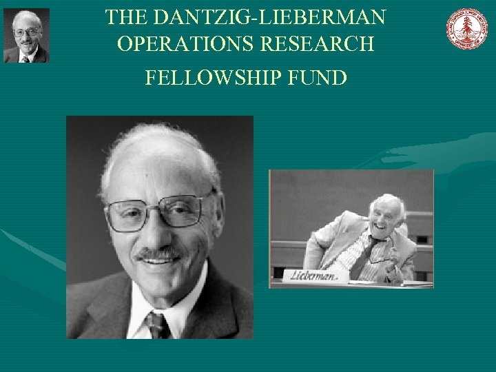 THE DANTZIG-LIEBERMAN OPERATIONS RESEARCH FELLOWSHIP FUND 