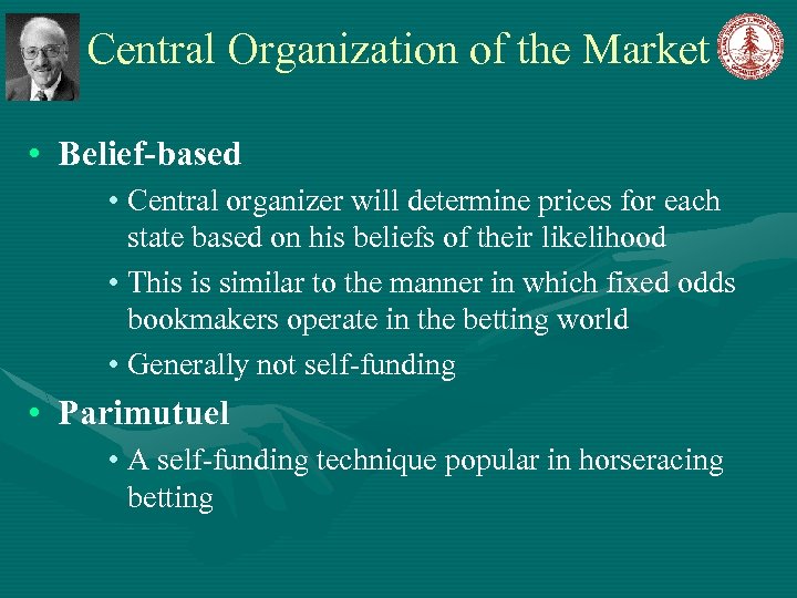 Central Organization of the Market • Belief-based • Central organizer will determine prices for