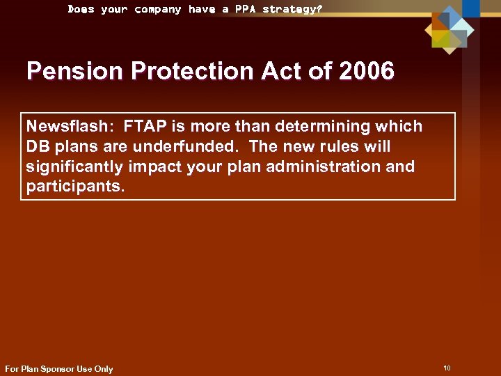Does your company have a PPA strategy? Pension Protection Act of 2006 Newsflash: FTAP