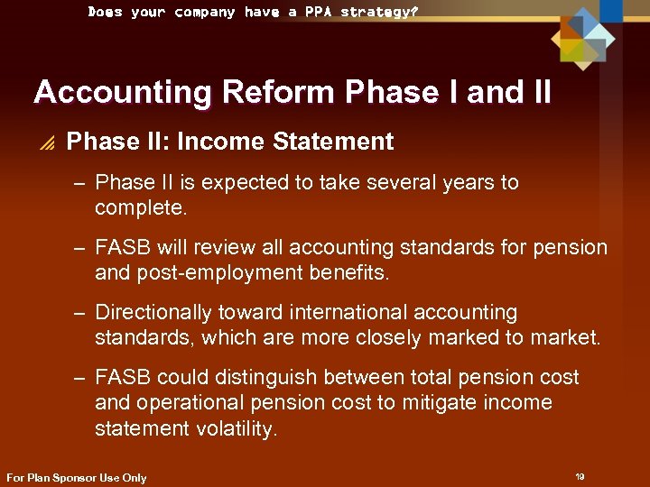 Does your company have a PPA strategy? Accounting Reform Phase I and II p
