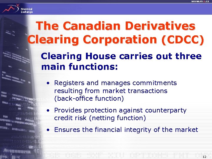 The Canadian Derivatives Clearing Corporation (CDCC) Clearing House carries out three main functions: •