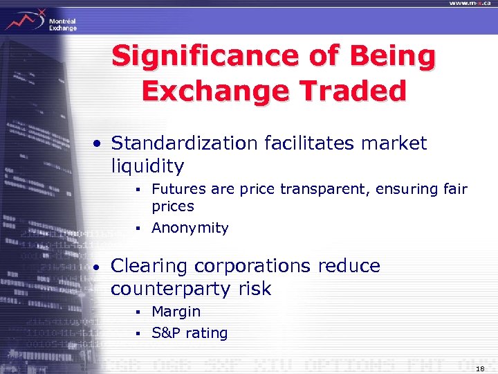 Significance of Being Exchange Traded • Standardization facilitates market liquidity § § • Futures
