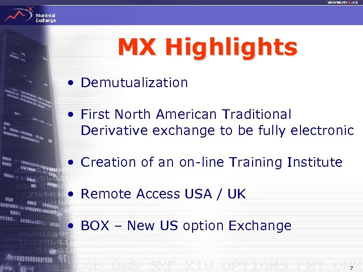 MX Highlights • Demutualization • First North American Traditional Derivative exchange to be fully