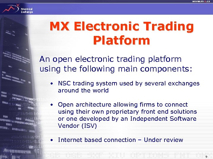 MX Electronic Trading Platform An open electronic trading platform using the following main components: