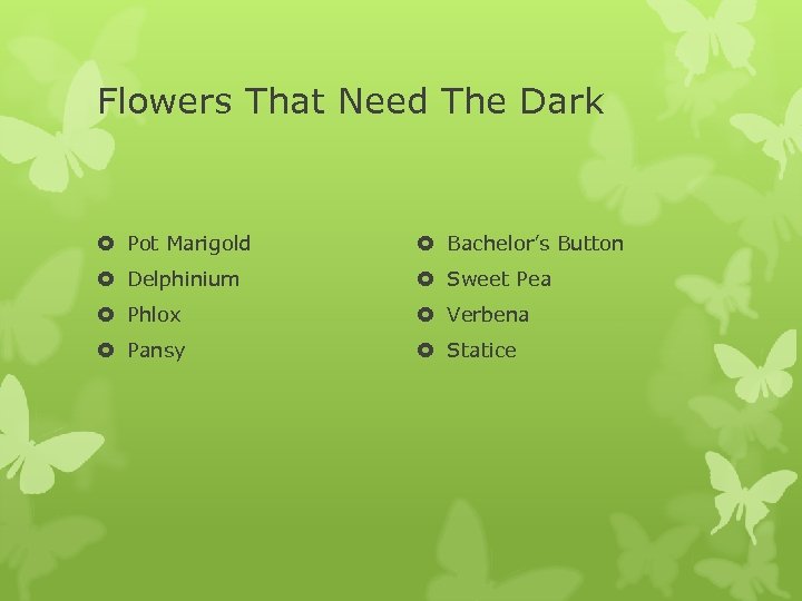 Flowers That Need The Dark Pot Marigold Bachelor’s Button Delphinium Sweet Pea Phlox Verbena