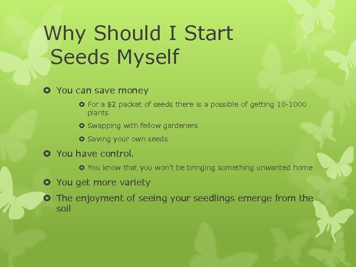 Why Should I Start Seeds Myself You can save money For a $2 packet