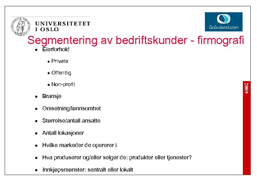 Segmentering av bedriftskunder - firmografi l Eierforhold Private l Offentlig l Non-profit l Bransje