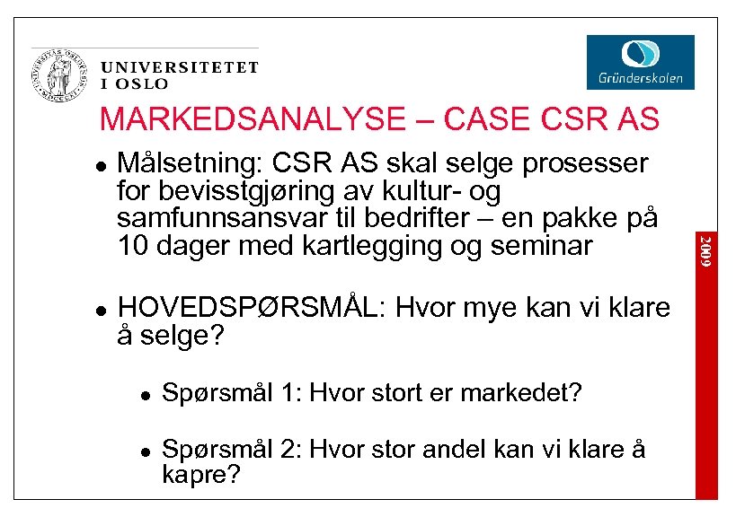 MARKEDSANALYSE – CASE CSR AS l HOVEDSPØRSMÅL: Hvor mye kan vi klare å selge?