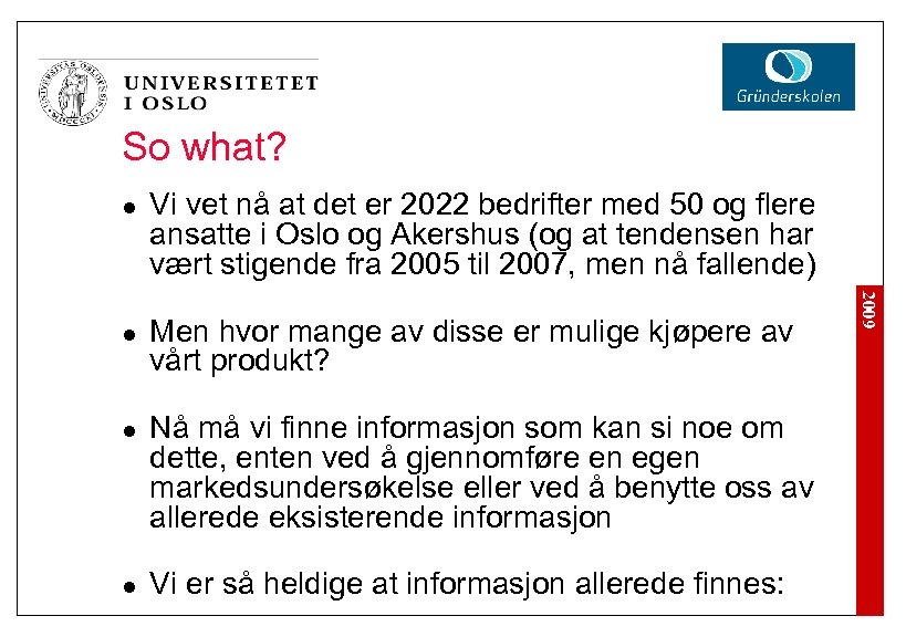So what? l l l Men hvor mange av disse er mulige kjøpere av