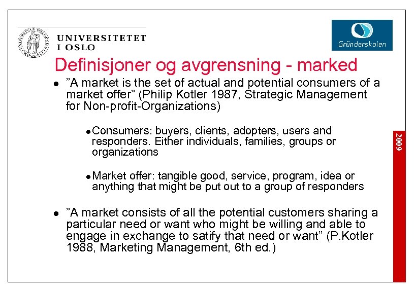 Definisjoner og avgrensning - marked l ”A market is the set of actual and