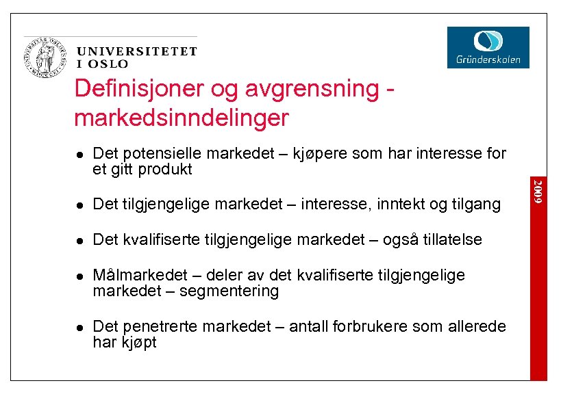 Definisjoner og avgrensning markedsinndelinger l Det potensielle markedet – kjøpere som har interesse for