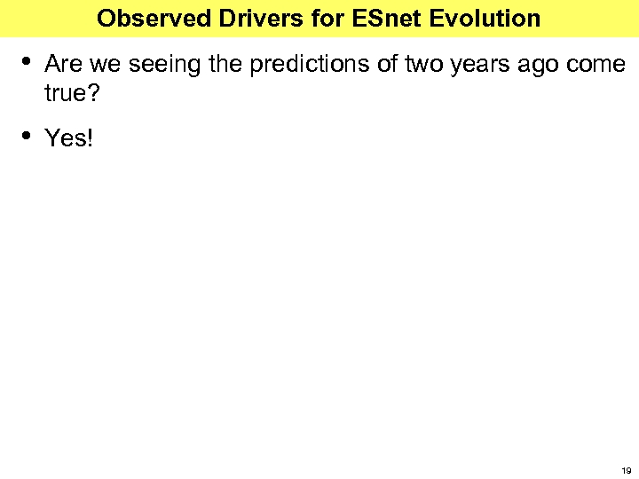 Observed Drivers for ESnet Evolution • Are we seeing the predictions of two years