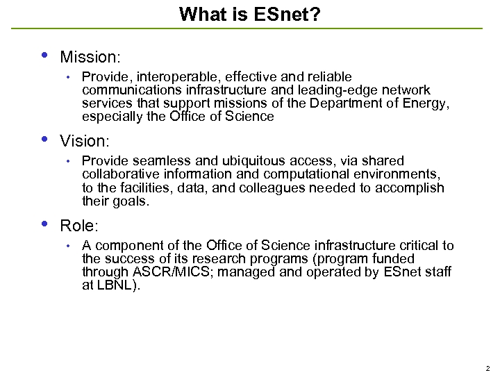What is ESnet? • Mission: • • Vision: • • Provide, interoperable, effective and