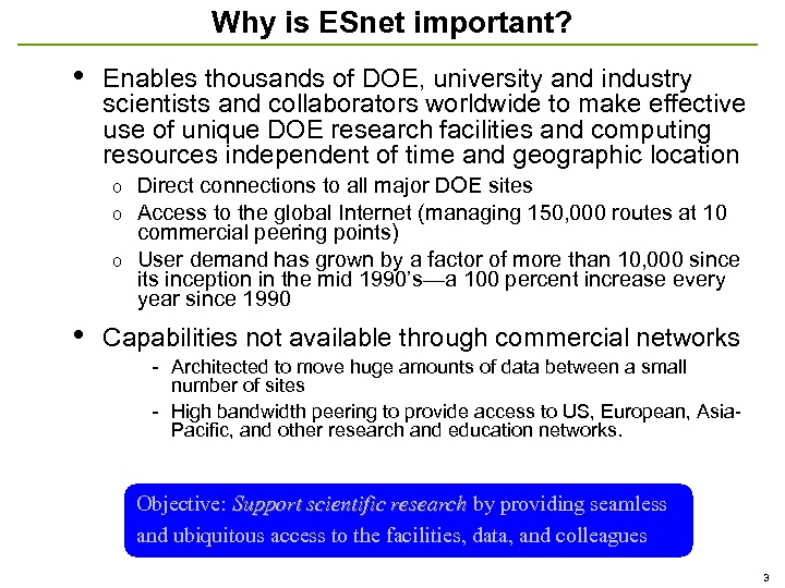 Why is ESnet important? • Enables thousands of DOE, university and industry scientists and