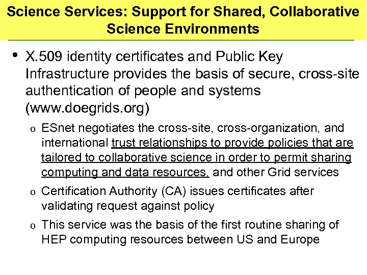Science Services: Support for Shared, Collaborative Science Environments • X. 509 identity certificates and