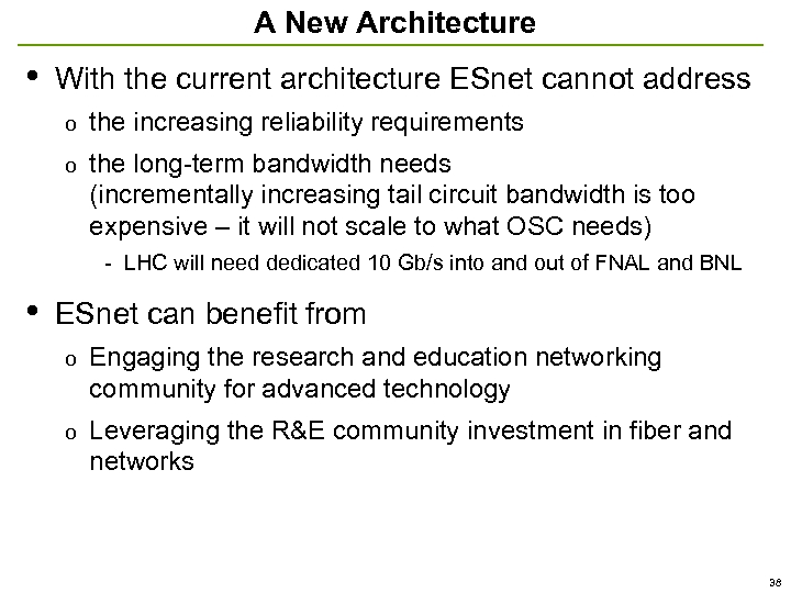 A New Architecture • With the current architecture ESnet cannot address o the increasing
