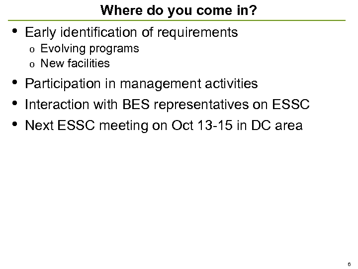 Where do you come in? • Early identification of requirements Evolving programs o New