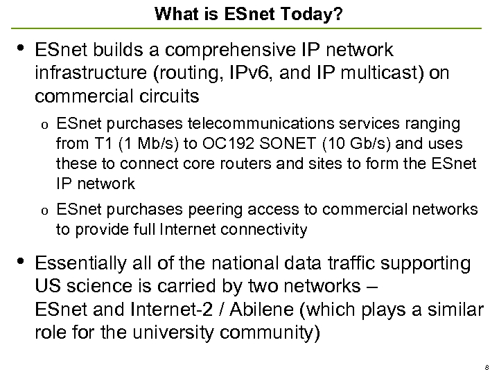 What is ESnet Today? • ESnet builds a comprehensive IP network infrastructure (routing, IPv