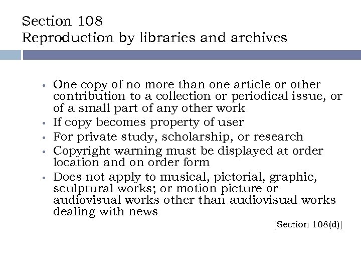 Section 108 Reproduction by libraries and archives • • • One copy of no