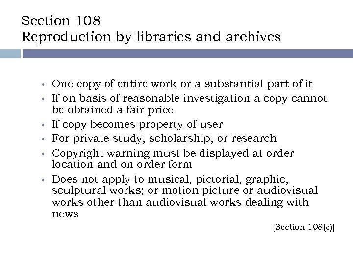 Section 108 Reproduction by libraries and archives • • • One copy of entire