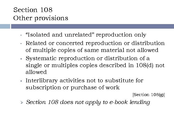 Section 108 Other provisions • • “Isolated and unrelated” reproduction only Related or concerted