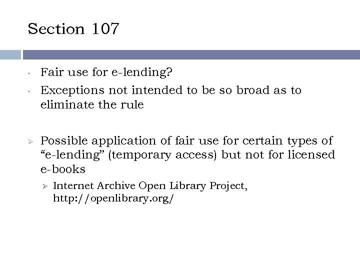 Section 107 • • Ø Fair use for e-lending? Exceptions not intended to be