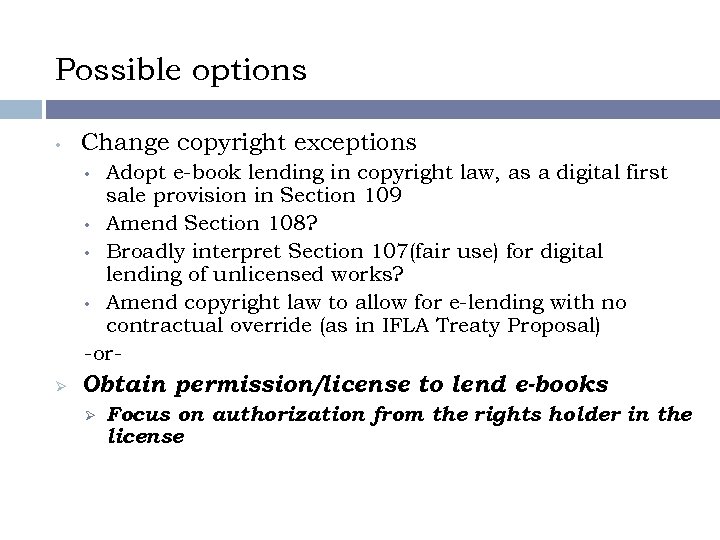Possible options • Change copyright exceptions Adopt e-book lending in copyright law, as a