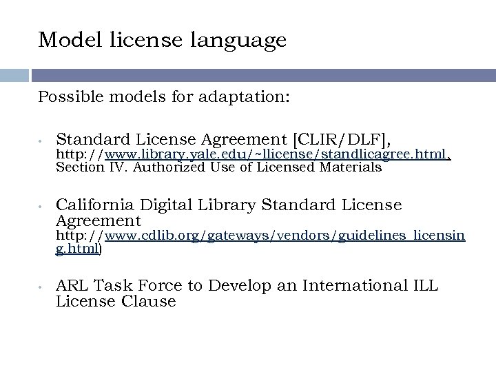 Model license language Possible models for adaptation: • • Standard License Agreement [CLIR/DLF], http: