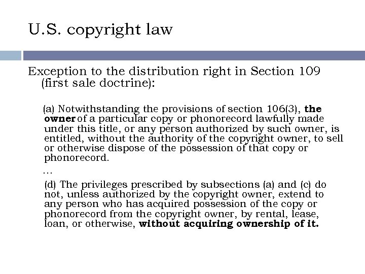 U. S. copyright law Exception to the distribution right in Section 109 (first sale