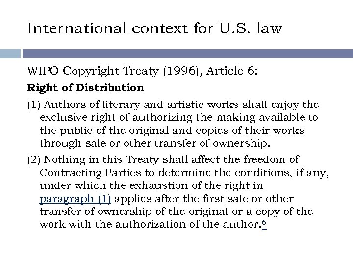International context for U. S. law WIPO Copyright Treaty (1996), Article 6: Right of